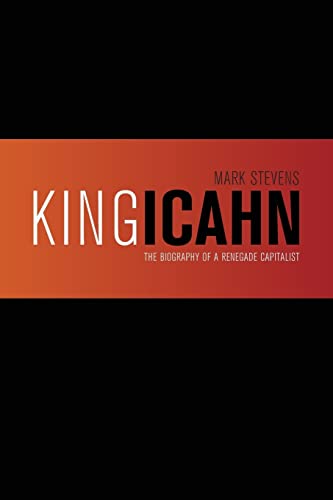 King Icahn: The Biography of a Renegade Capitalist von Createspace Independent Publishing Platform