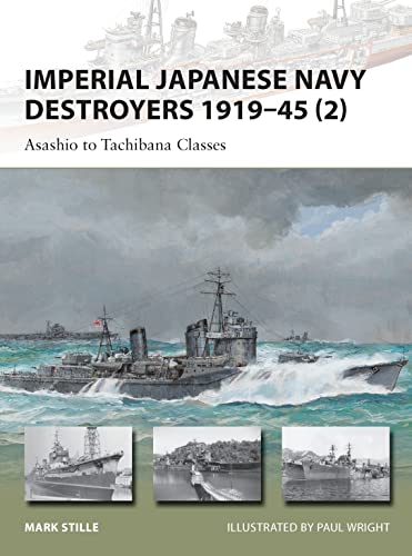 Imperial Japanese Navy Destroyers 1919–45 (2): Asashio to Tachibana Classes (New Vanguard, Band 202)