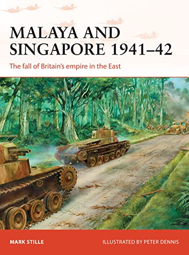 Malaya and Singapore 1941–42: The fall of Britain’s empire in the East (Campaign)