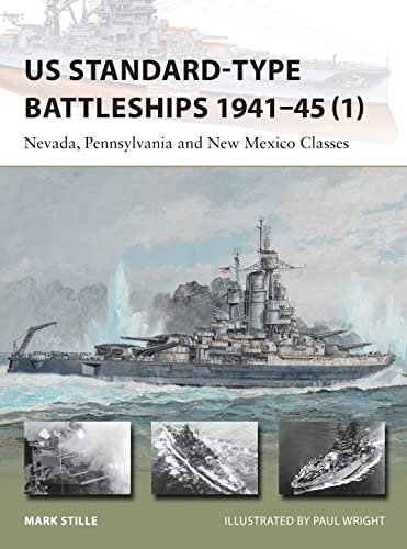 US Standard-type Battleships 1941–45 (1): Nevada, Pennsylvania and New Mexico Classes (New Vanguard, Band 220)