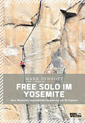 Free Solo im Yosemite: Alex Honnolds unglaubliche Begehung am El Capitan von BERGWELTEN