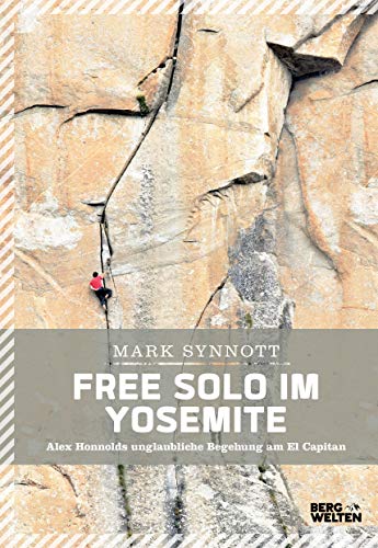 Free Solo im Yosemite: Alex Honnolds unglaubliche Begehung am El Capitan