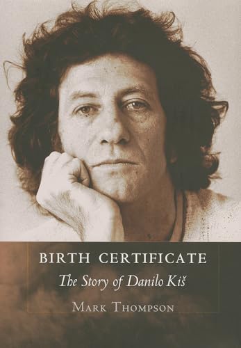 Birth Certificate: The Story of Danilo Kis: The Story of Danilo Kis. Geburtsurkunde, englische Ausgabe