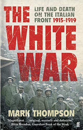 The White War: Life and Death on the Italian Front, 1915-1919 von Faber & Faber