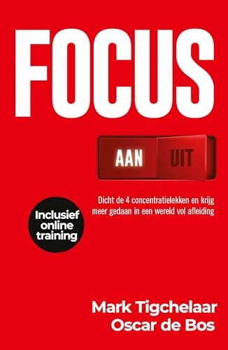 Focus aan/uit: dicht de 4 concentratielekken en krijg meer gedaan in een wereld vol afleiding von Unieboek | Het Spectrum