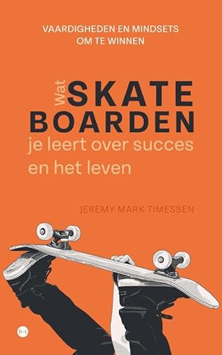 Wat skateboarden je leert over succes en het leven: Vaardigheden en mindsets om te winnen Wat skateboarden je leert over succes en het leven: Vaardigheden en mindsets om te winnen von Uitgeverij Boekscout