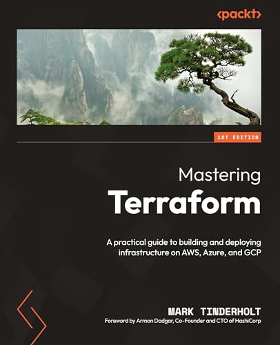 Mastering Terraform: A practical guide to building and deploying infrastructure on AWS, Azure, and GCP Mastering Terraform: A practical guide to building and deploying infrastructure on AWS, Azure, and GCP von Packt Publishing
