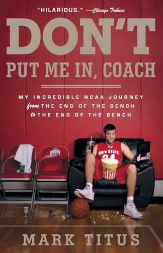 Don't Put Me In, Coach: My Incredible NCAA Journey from the End of the Bench to the End of the Bench von Anchor