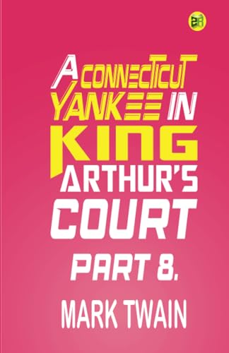 A Connecticut Yankee in King Arthur's Court, Part 8.