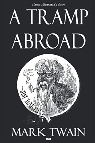 A Tramp Abroad - Classic Illustrated Edition von Independently published