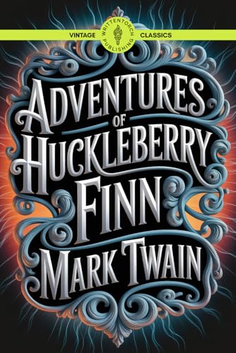 Adventures of Huckleberry Finn: A Literary Satire Novel Exploring Race and Identity Classic Vintage Literature Adventures of Huckleberry Finn: A Literary Satire Novel Exploring Race and Identity Classic Vintage Literature von Writtentorch Publishing