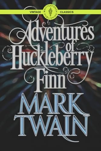 Adventures of Huckleberry Finn: A Timeless Adventure Classic of 19th Century Fiction Vintage Literature Adventures of Huckleberry Finn: A Timeless Adventure Classic of 19th Century Fiction Vintage Literature von Writtentorch Publishing