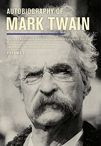 Autobiography of Mark Twain, Volume 3: The Complete and Authoritative Edition (The Mark Twain Papers, Band 12) von University of California Press