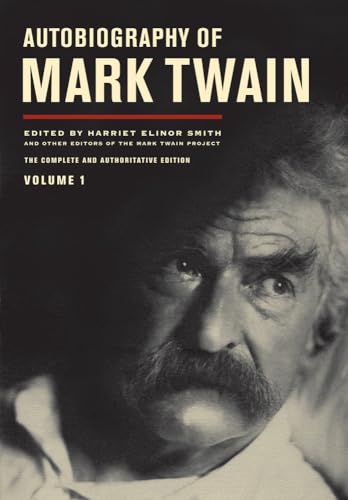 Autobiography of Mark Twain, Volume 1: The Complete and Authoritative Edition: The Complete and Authoritative Edition Volume 10 (The Mark Twain Papers, Band 10) von University of California Press