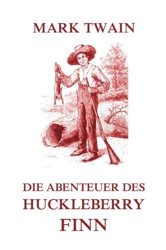 Die Abenteuer des Huckleberry Finn: Ausgabe mit über 60 Illustrationen von Jazzybee Verlag