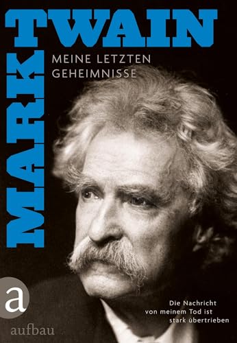 Die Nachricht von meinem Tod ist stark übertrieben: Meine letzten Geheimnisse: Meine letzten Geheimnisse + Hintergründe und Zusätze Die Nachricht von meinem Tod ist stark übertrieben: Meine letzten Geheimnisse: Meine letzten Geheimnisse + Hintergründe und Zusätze