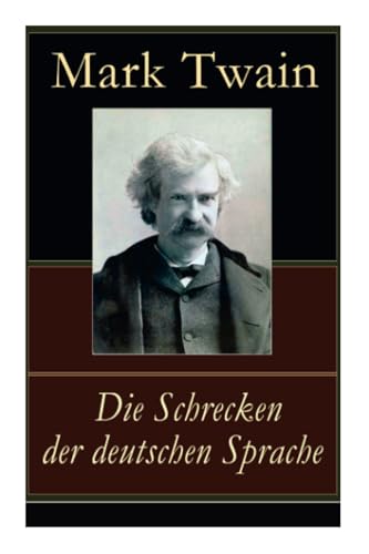 Die Schrecken der deutschen Sprache: Humoristische Reiseerzählung: Humoristische Reiseerzhlung von e-artnow