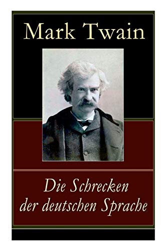 Die Schrecken der deutschen Sprache: Humoristische Reiseerzählung Die Schrecken der deutschen Sprache: Humoristische Reiseerzählung