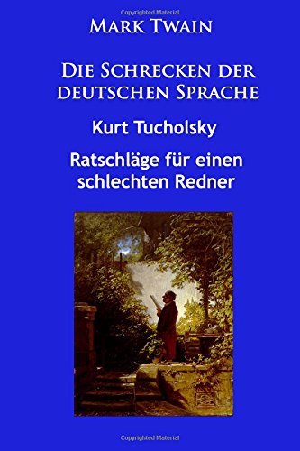 Die Schrecken der deutschen Sprache: plus Ratschläge für einen schlechten Redner