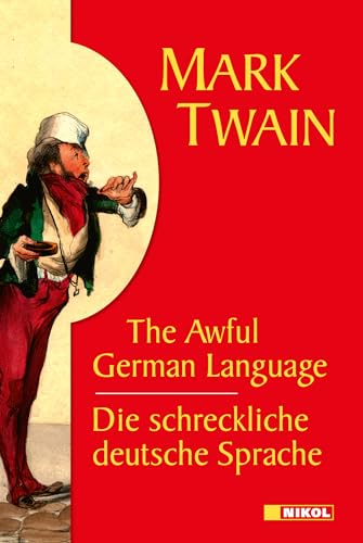 Die schreckliche deutsche Sprache /The Awful German Language: Engl.-Dtsch. von NIKOL