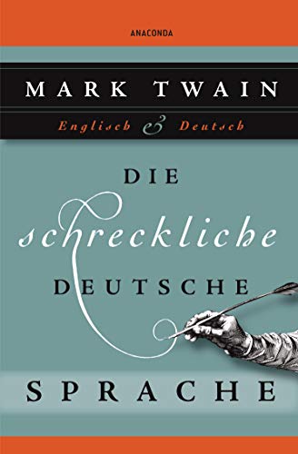 Die schreckliche deutsche Sprache: Zweisprachig Englisch - Deutsch