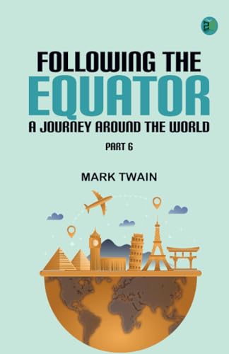 Following the Equator: A Journey Around the World. Part 6 Following the Equator: A Journey Around the World. Part 6 von Zinc Read