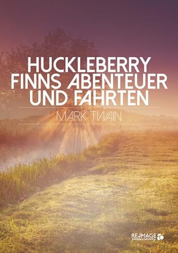 Huckleberry Finns Abenteuer und Fahrten (Re-Image Classics) von Re-Image Publishing