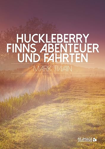 Huckleberry Finns Abenteuer und Fahrten (Re-Image Classics)