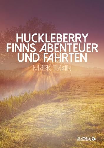 Huckleberry Finns Abenteuer und Fahrten (Re-Image Classics)