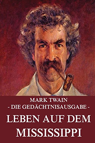 Leben auf dem Mississippi: Ausgabe mit über 50 Illustrationen