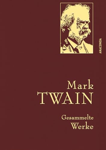 Mark Twain, Gesammelte Werke: Mit goldener Schmuckprägung (Anaconda Gesammelte Werke, Band 10)