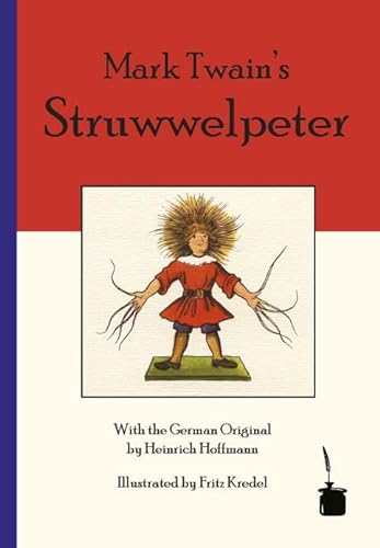 Mark Twain’s Struwwelpeter: Zweisprachige Ausgabe: Englisch und Deutsch: Bilingual edition: English and German (Der Struwwelpeter)