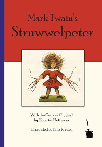 Mark Twain’s Struwwelpeter: Zweisprachige Ausgabe: Englisch und Deutsch: Bilingual edition: English and German (Der Struwwelpeter) Mark Twain’s Struwwelpeter: Zweisprachige Ausgabe: Englisch und Deutsch: Bilingual edition: English and German (Der Struwwelpeter)