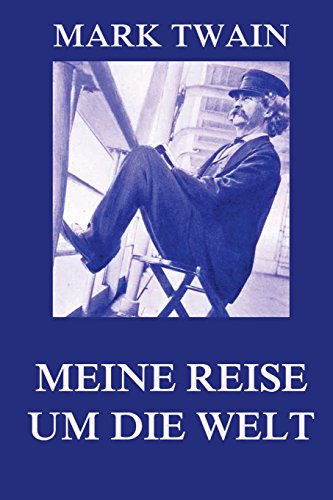 Meine Reise um die Welt: Meine Reise um die Welt