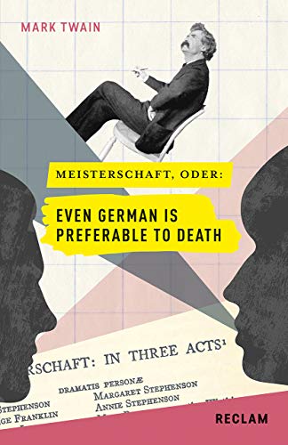 Meisterschaft, oder: Even German is preferable to death. Englisch/Deutsch: Twain, Mark – zweisprachige Ausgabe; englischsprachige Literatur – 19612 (Reclams Universal-Bibliothek) von Reclam Philipp Jun.