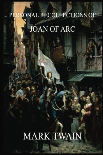 Personal Recollections of Joan of Arc (Mark Twain's Collector's Edition) von Jazzybee Verlag