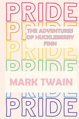 The Adventures of Huckleberry Finn: Pride Edition The Adventures of Huckleberry Finn: Pride Edition von Independently published