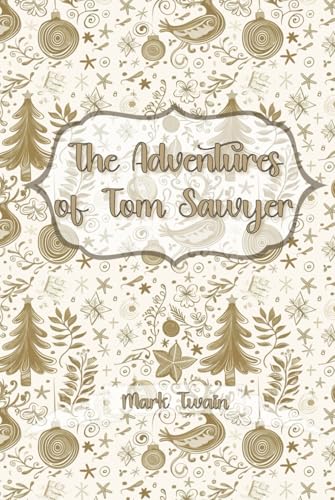 The Adventures of Tom Sawyer: Christmas Gift Edition The Adventures of Tom Sawyer: Christmas Gift Edition von Independently published