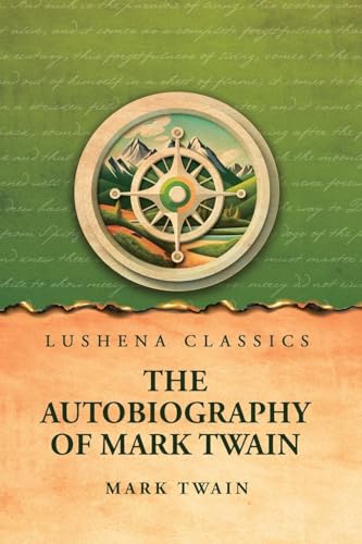 The Autobiography of Mark Twain The Autobiography of Mark Twain von Lushena Books