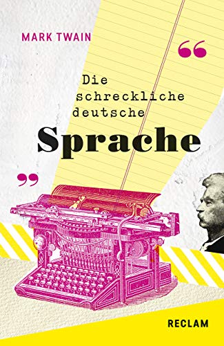 The Awful German Language / Die schreckliche deutsche Sprache. Englisch/Deutsch: Twain, Mark – zweisprachige Ausgabe; englischsprachige Literatur – 19493 (Reclams Universal-Bibliothek)