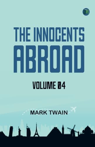 The Innocents Abroad -- Volume 04 The Innocents Abroad -- Volume 04 von Zinc Read