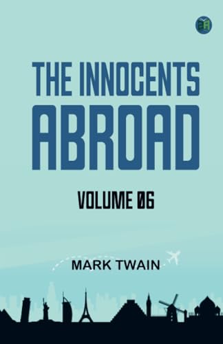 The Innocents Abroad -- Volume 06 The Innocents Abroad -- Volume 06 von Zinc Read