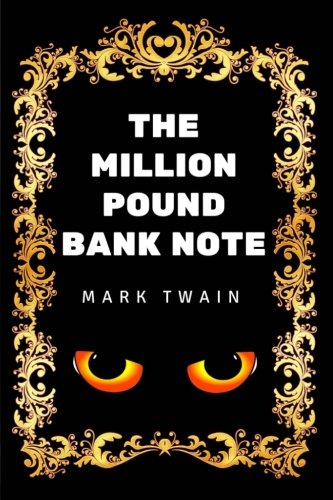 The Million Pound Bank Note: By Mark Twain - Illustrated