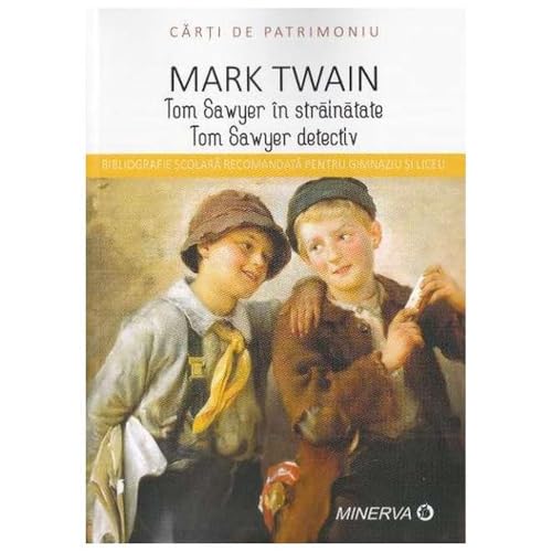 Tom Sawyer In Strainatate. Tom Sawyer Detectiv Tom Sawyer In Strainatate. Tom Sawyer Detectiv von Minerva