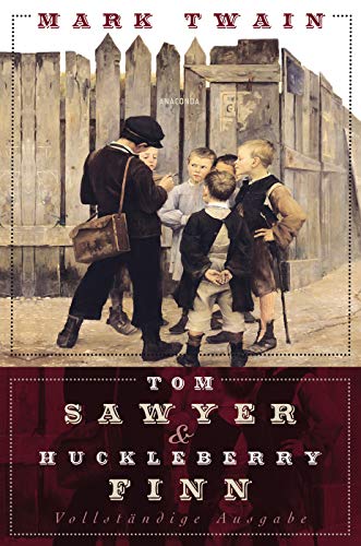 Tom Sawyer und Huckleberry Finn - Vollständige Ausgabe Tom Sawyer und Huckleberry Finn - Vollständige Ausgabe