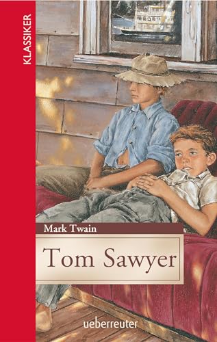 Tom Sawyer (Klassiker der Weltliteratur in gekürzter Fassung, Bd. ?): Jugendgerecht gekürzte Ausgabe von Ueberreuter Verlag
