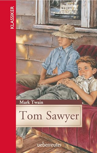 Tom Sawyer (Klassiker der Weltliteratur in gekürzter Fassung, Bd.): Jugendgerecht gekürzte Ausgabe von Ueberreuter Verlag