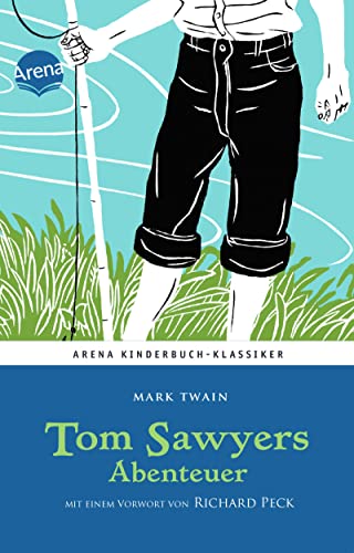 Tom Sawyers Abenteuer. Mit einem Vorwort von Richard Peck: Arena Kinderbuch-Klassiker