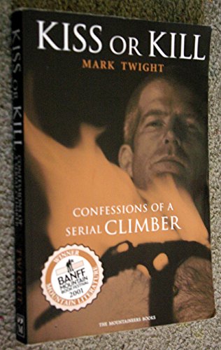 Kiss or Kill: Confessions of a Serial Climber von Mountaineers Books