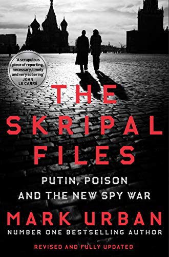 The Skripal Files: Putin, Poison and the New Spy War